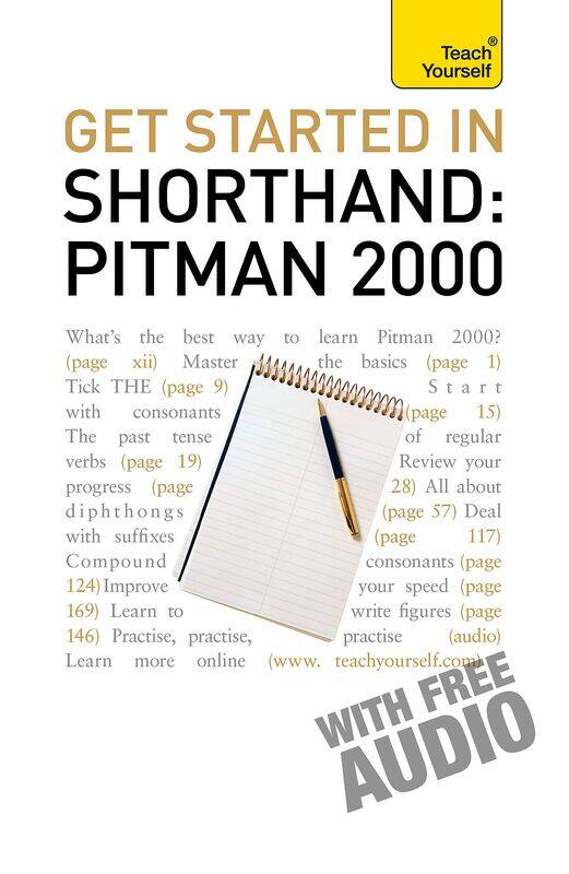 

Teach Yourself Get Started In Shorthand: Pitman 2000: Master the basics of shorthand: a beginner's introduction to Pitman 2000