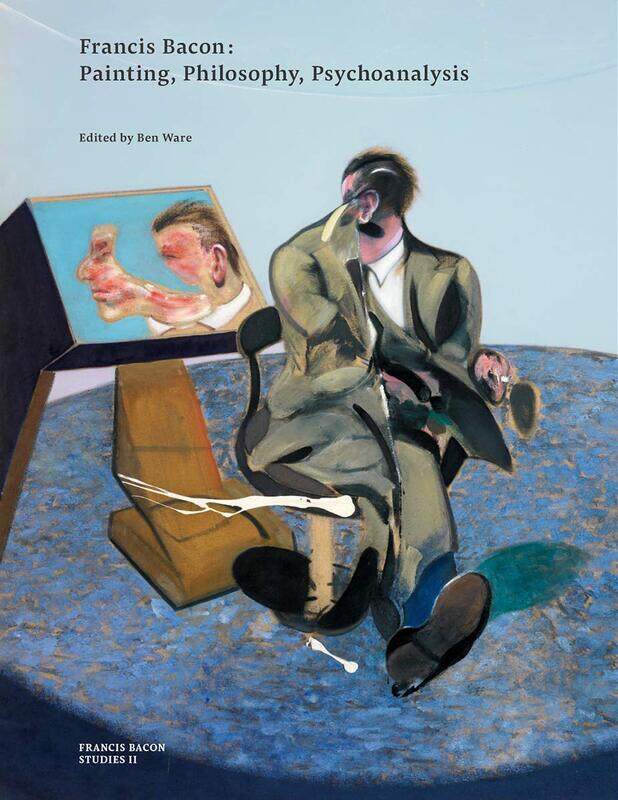 

Francis Bacon: Painting, Philosophy, Psychoanalysi