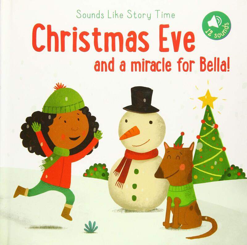 

Sounds Like Storytime: Christmas Eve: Christmas eve and a miracle for Bella!