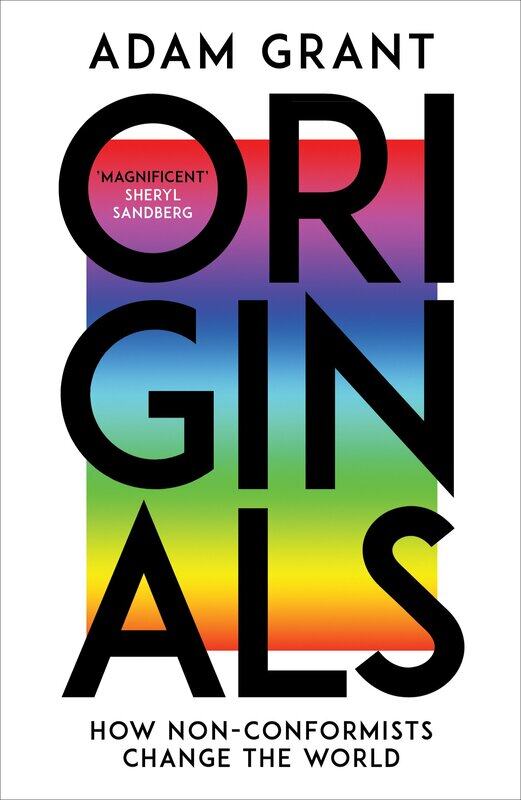 

Originals: How Non-conformists Change the World