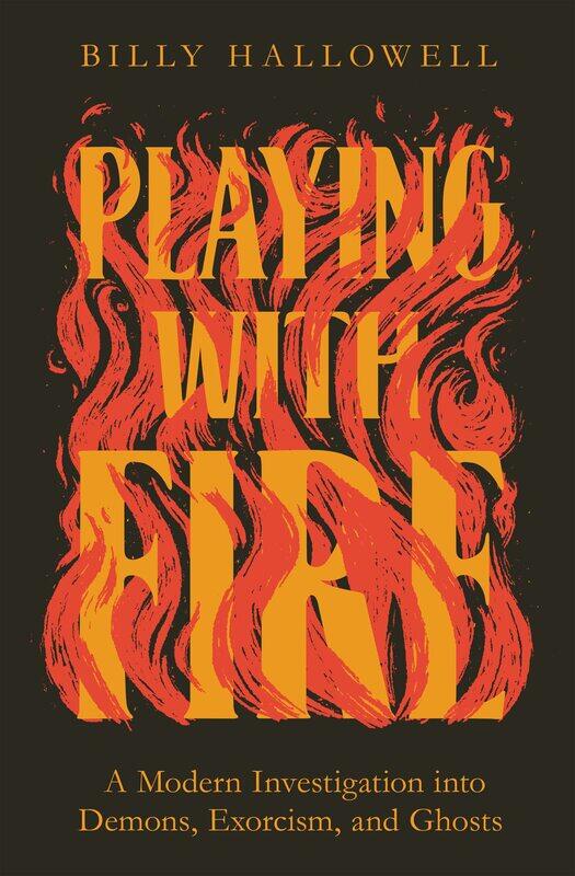 

Playing with Fire: A Modern Investigation into Demons, Exorcism, and Ghosts