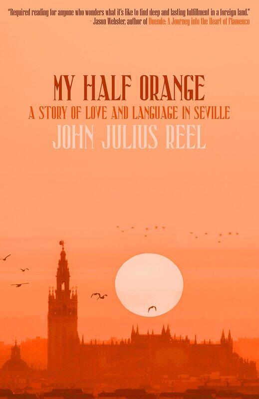 

My Half Orange: A Story of Love and Language in Seville
