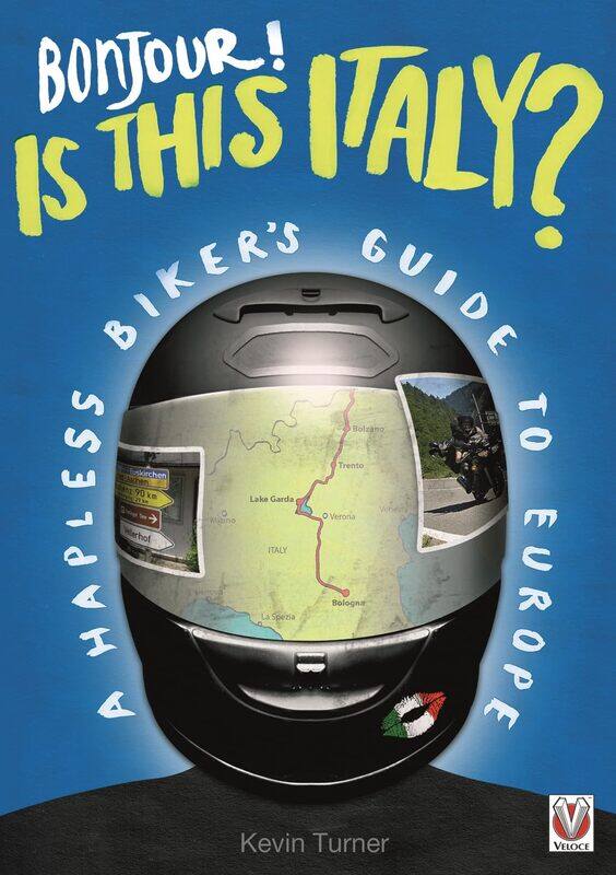 

Bonjour! Is This Italy: A Hapless Biker's Guide to Europe