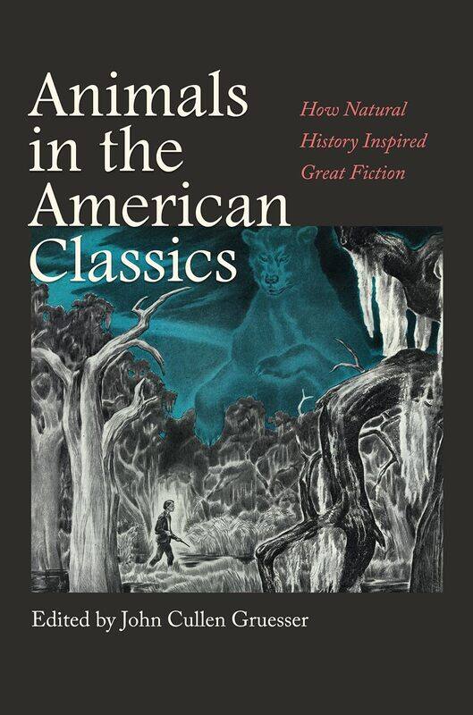 

Animals in the American Classics: How Natural History Inspired Great Fiction