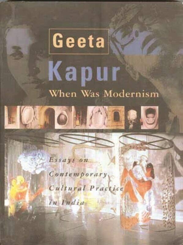 

When Was Modernism - Essays on Contemporary Cultural Practice in India