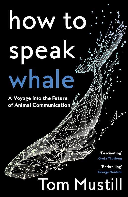 

William Collins How to Speak Whale: A Voyage into the Future of Animal Communication
