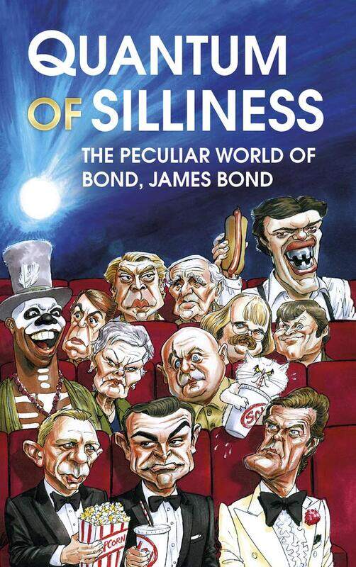 

Quantum of Silliness: The Peculiar World of Bond, James Bond