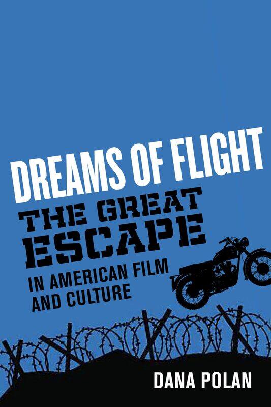

Dreams of Flight: "The Great Escape" in American Film and Culture