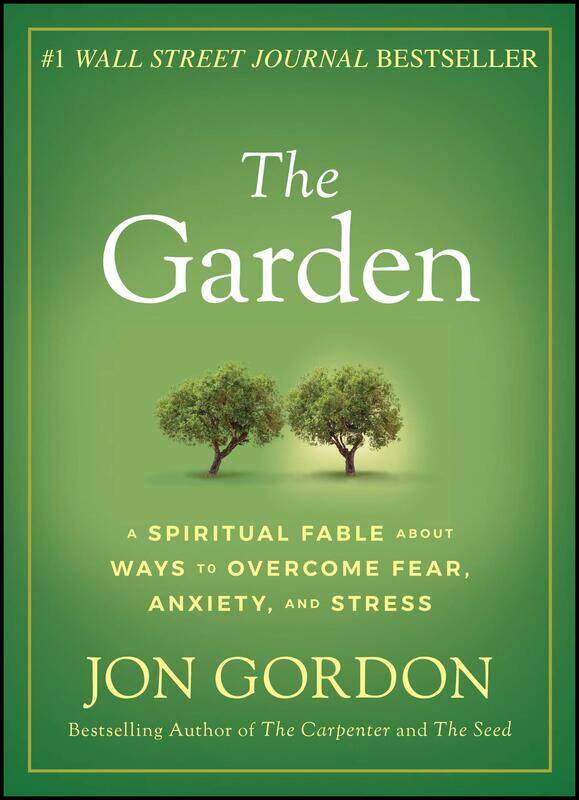 

The Garden: A Spiritual Fable About Ways to Overcome Fear, Anxiety, and Stress