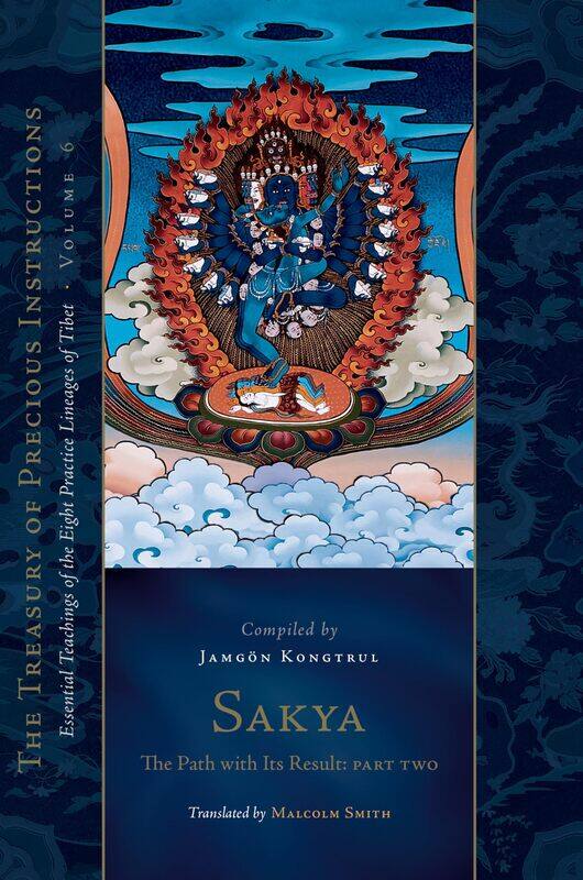 

Sakya: The Path with Its Result, Part Two: Essential Teachings of the Eight Practice Lineages of Tibet, Volume 6 (the Treasury of Precious Instruction