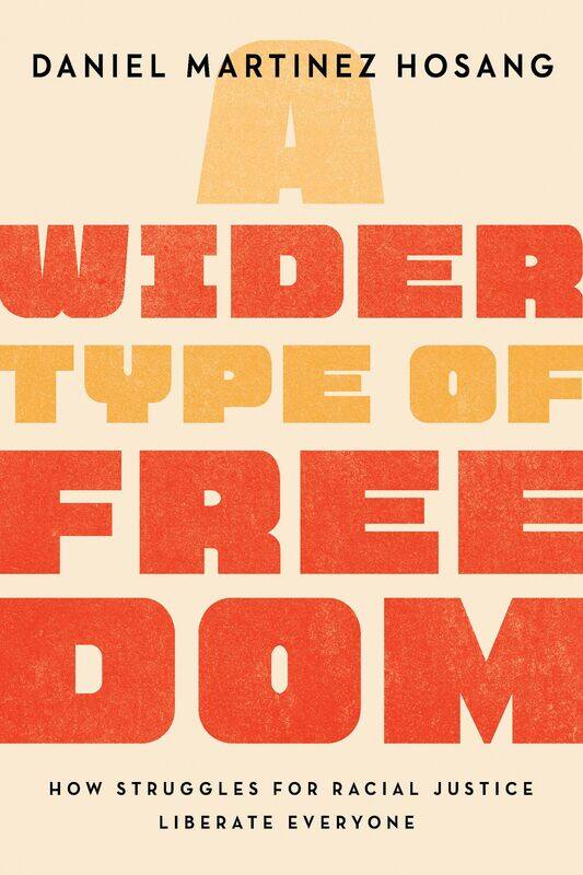 

A Wider Type of Freedom: How Struggles for Racial Justice Liberate Everyone