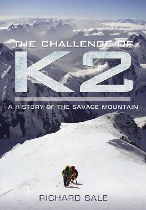 

Sword Books Challenge of K2: a History of the Savage Mountain