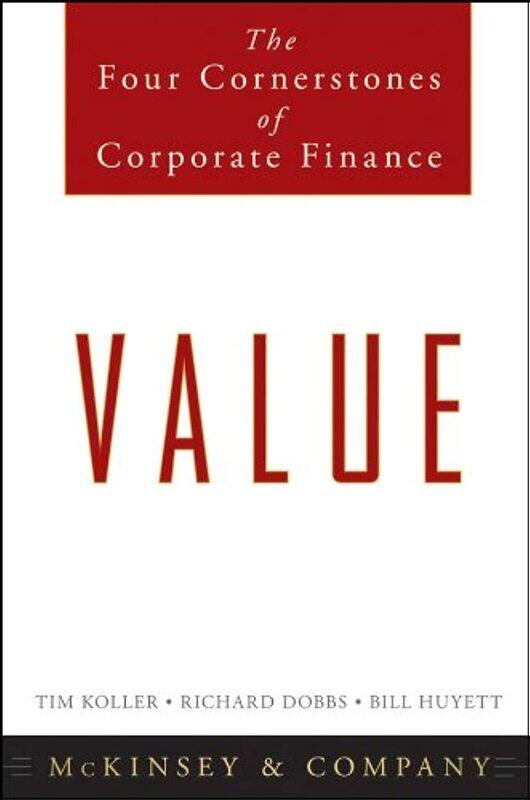 

Value: The Four Cornerstones of Corporate Finance