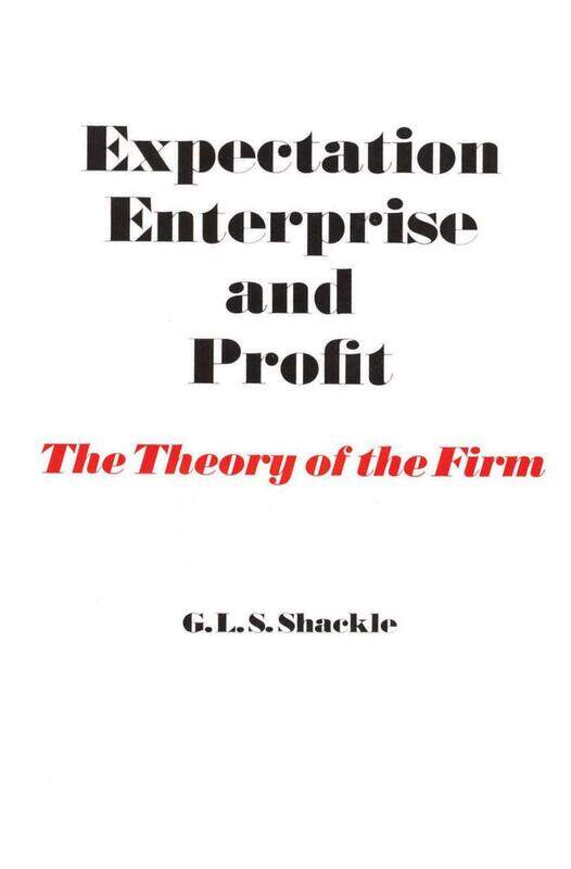 

Expectation, Enterprise and Profit: The Theory of the Firm