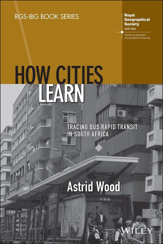 

How Cities Learn: Tracing Bus Rapid Transit in South Africa