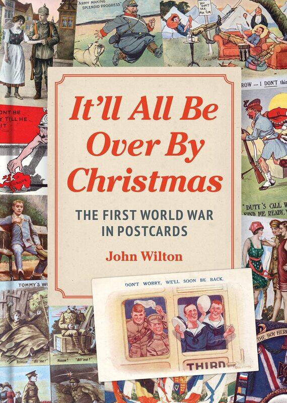 

It'll All be Over by Christmas: The First World War in Postcards