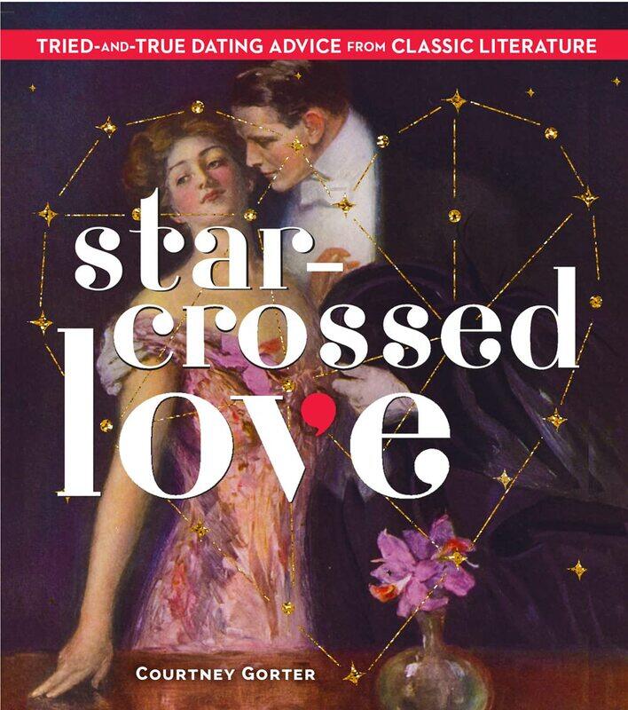 

Star-Crossed Love: Tried-and-True Dating Advice from Classic Literature