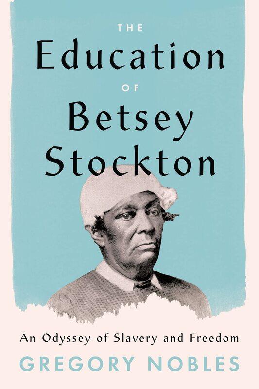 

The Education of Betsey Stockton: An Odyssey of Slavery and Freedom