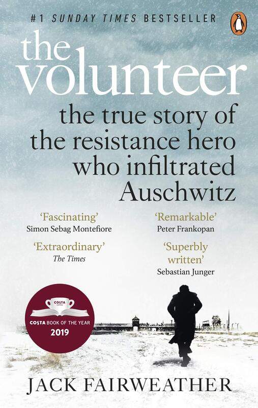 

The Volunteer: The True Story of the Resistance Hero who Infiltrated Auschwitz - Costa Book of the Year 2019