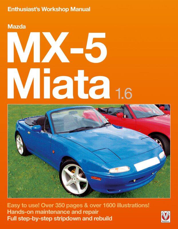 

Veloce Publishing Mazda MX-5 Miata 1.6 Enthusiast's Workshop Manual