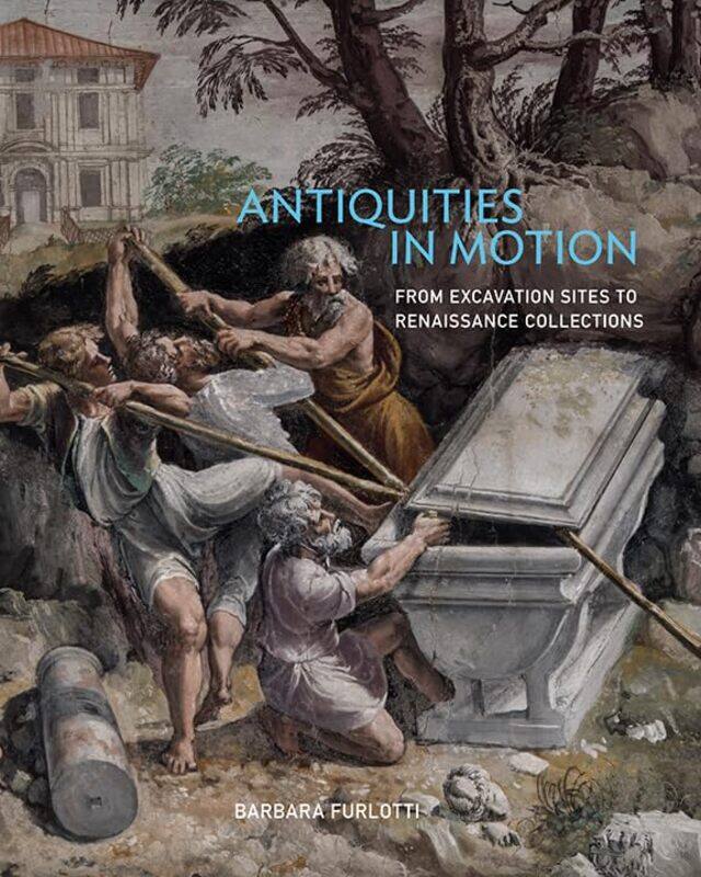 

Antiquities in Motion - From Excavation Sites to Renaissance Collections
