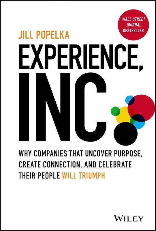 

Experience, Inc.: Why Companies That Uncover Purpose, Create Connection, and Celebrate Their People Will Triumph