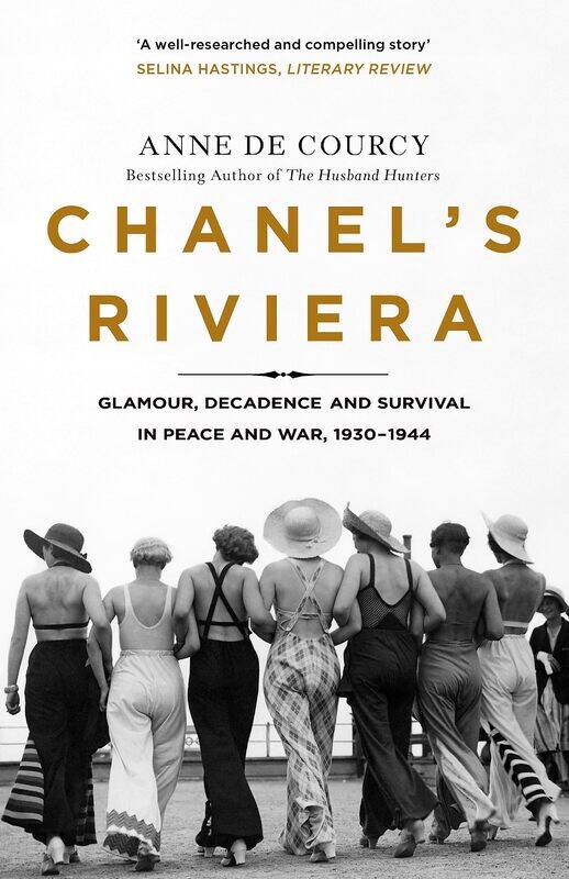 

Weidenfeld & Nicolson Chanel's Riviera: Life, Love and the Struggle for Survival on the Côte d'Azur, 1930-1944
