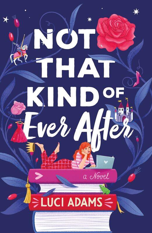 

Not That Kind of Ever After: A Novel