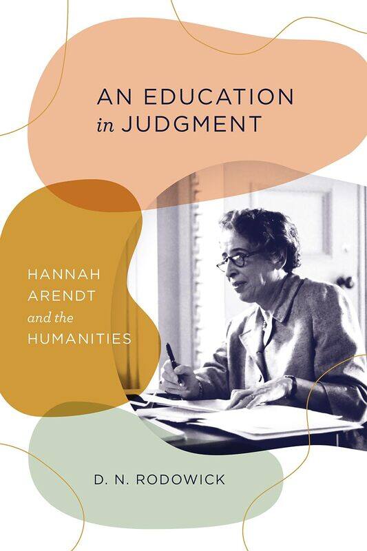 

An Education in Judgment: Hannah Arendt and the Humanities