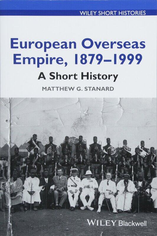 

European Overseas Empire, 1879 - 1999: A Short History