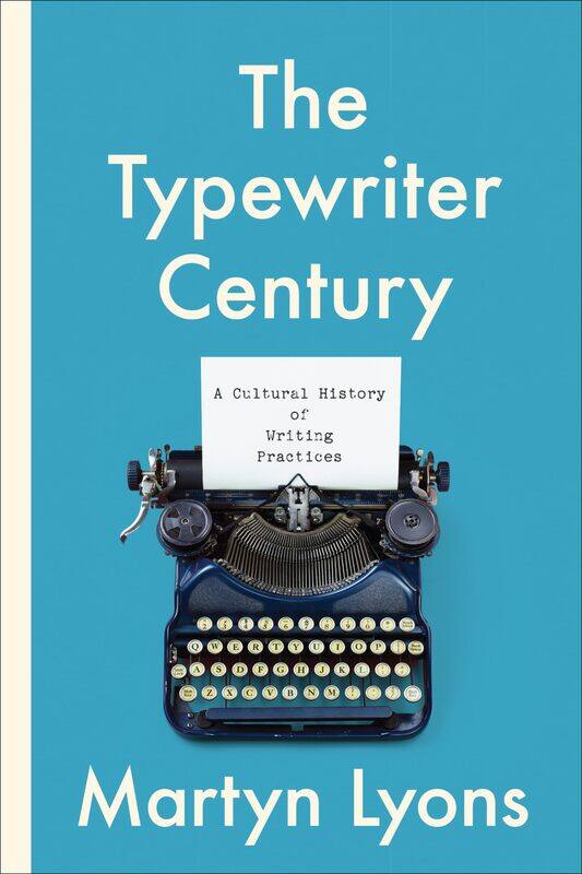 

The Typewriter Century: A Cultural History of Writing Practices