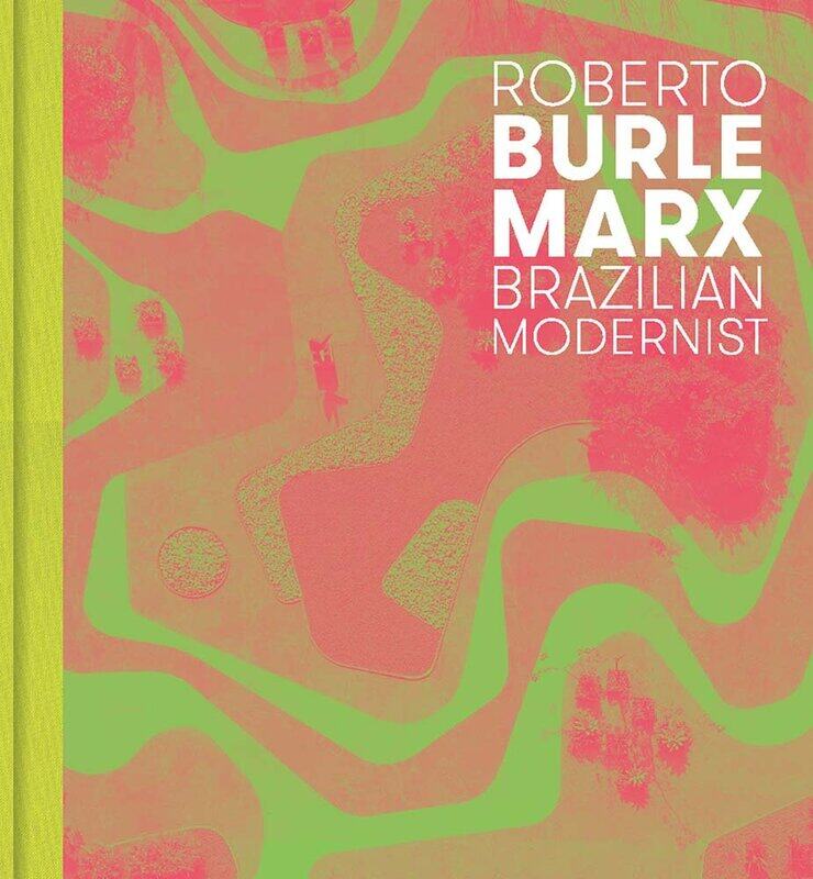 

Roberto Burle Marx: Brazilian Modernist