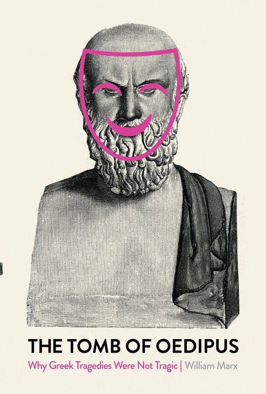 

The Tomb of Oedipus: Why Greek Tragedies Were not Tragic