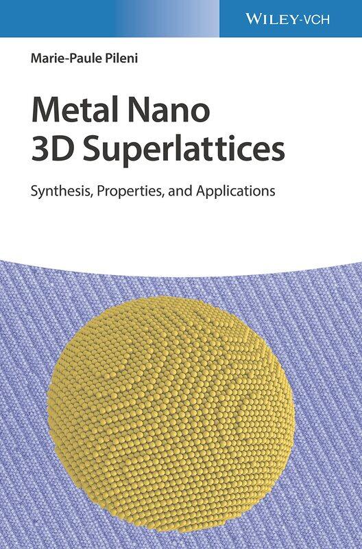 

Metal Nano 3D Superlattices: Synthesis, Properties, and Applications