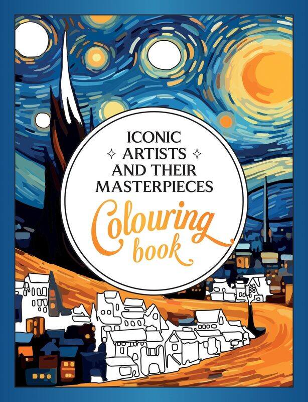 

Iconic Artists and Their Masterpieces: The Colouring Book - An Inspiring Journey of Colour and Creativity