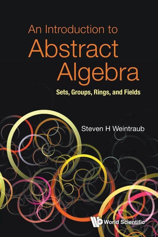 

Introduction to Abstract Algebra, An: Sets, Groups