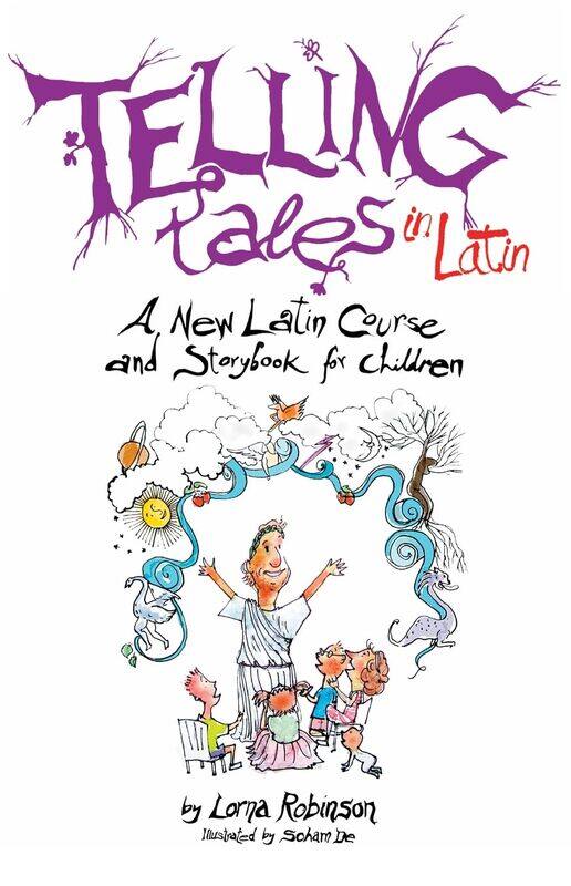 

Telling Tales in Latin: A New Latin Course and Storybook for Children
