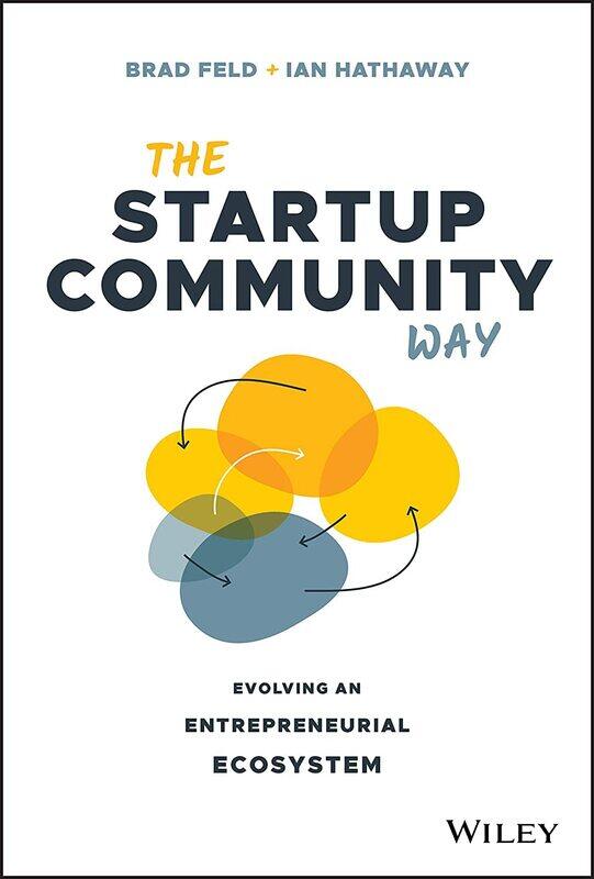 

WILEY The Startup Community Way: Evolving an Entrepreneurial Ecosystem