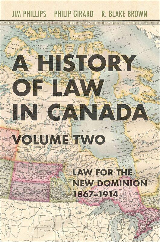 

A History of Law in Canada, Volume Two: Law for a New Dominion, 1867-1914