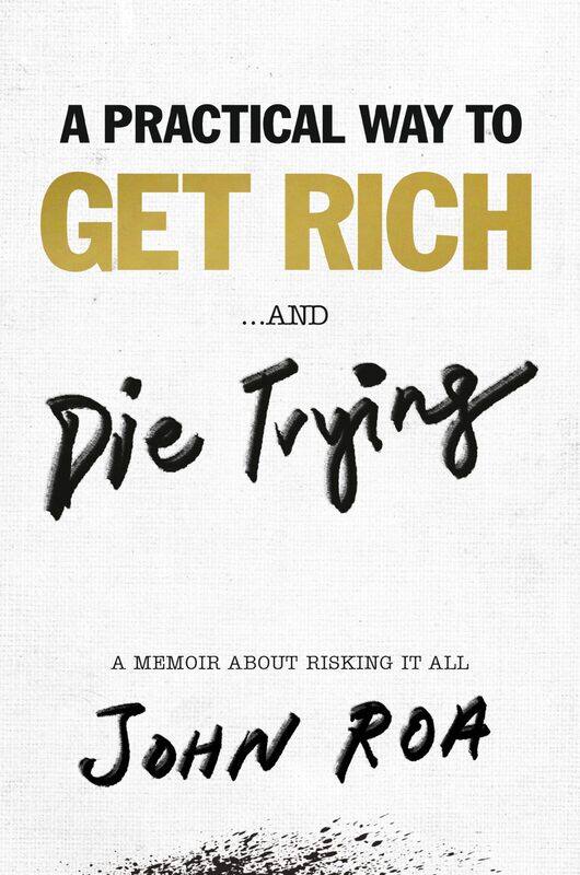 

A Practical Way To Get Rich . . . And Die Trying: A Cautionary Tale