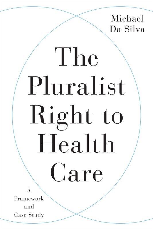 

The Pluralist Right to Health Care: A Framework and Case Study