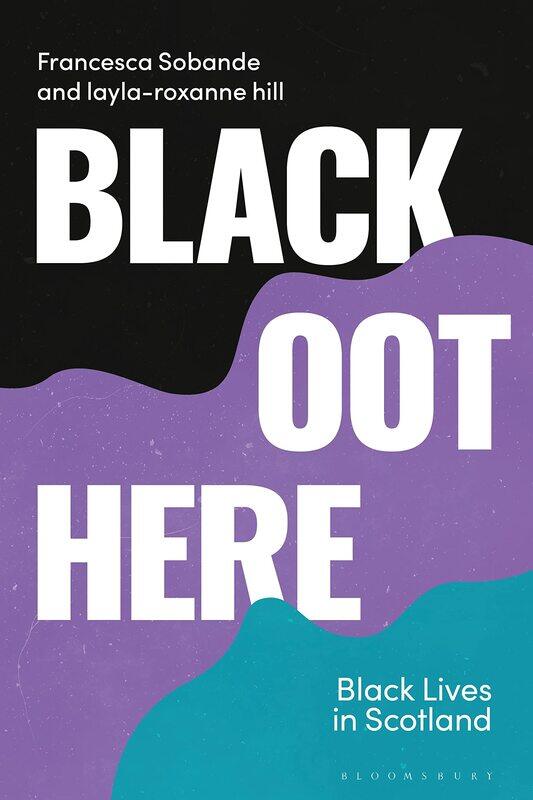 

Black Oot Here: Black Lives in Scotland