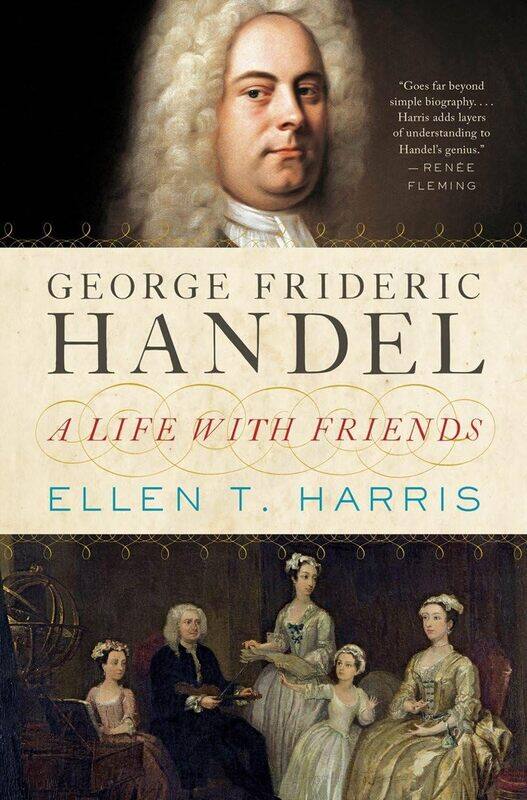

George Frideric Handel: A Life with Friends