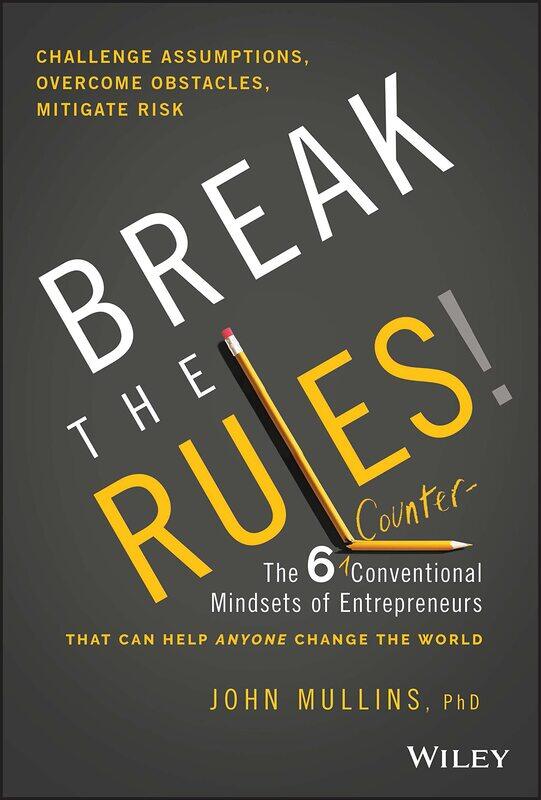 

Break the Rules!: The Six Counter-Conventional Mindsets of Entrepreneurs That Can Help Anyone Change the World