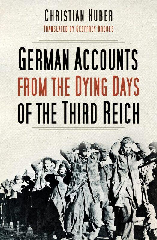 

German Accounts from the Dying Days of the Third R