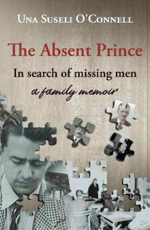

The Absent Prince: in search of missing men - a family memoir