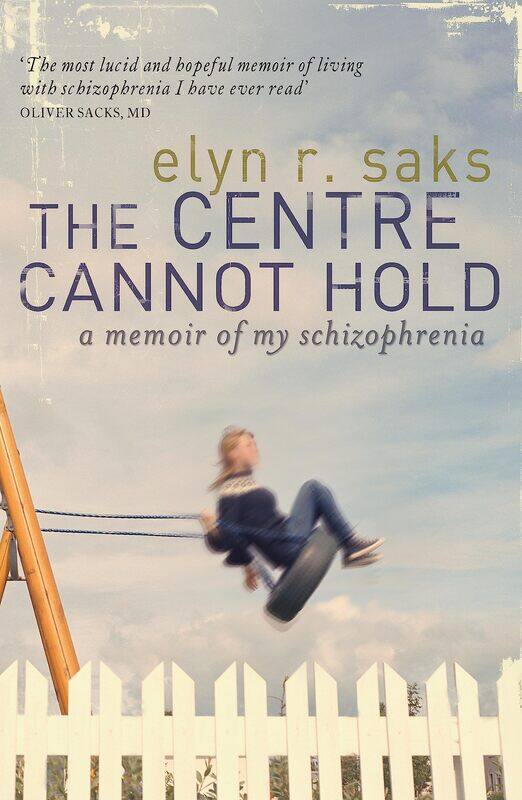 

The Centre Cannot Hold: A Memoir of My Schizophrenia