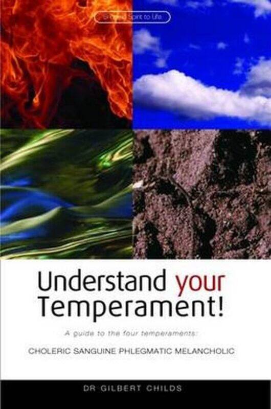 

Understand Your Temperament!: A Guide to the Four Temperaments - Choleric, Sanguine, Phlegmatic, Melancholic