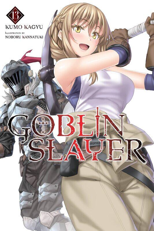 

Goblin Slayer, Vol. 13 (light novel)