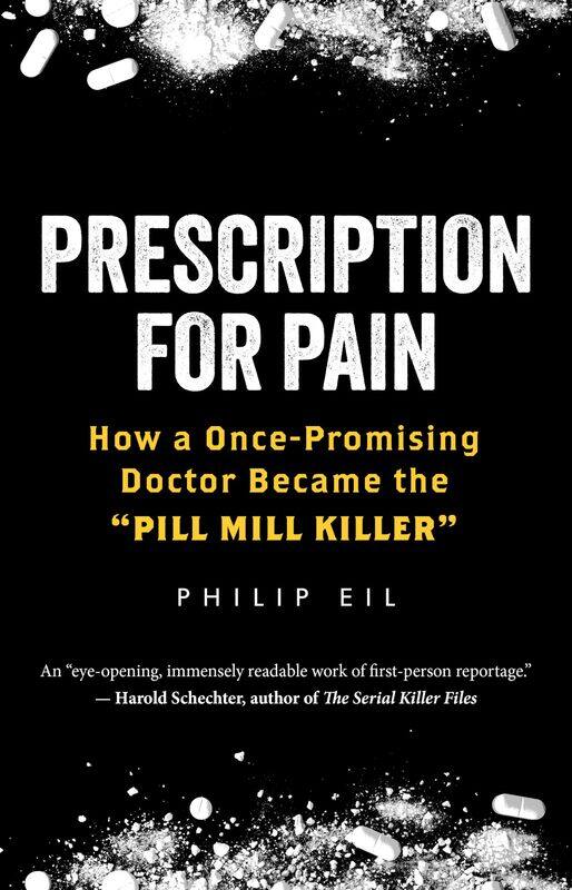 

Prescription for Pain: How a Once-Promising Doctor Became the "Pill Mill Killer